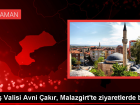 Mu� Valisi Avni �ak�r Malazgirt'te Ziyaretlerde Bulundu