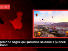 Nev�ehir'de Sa�l�k �al��anlar�n� Darbettikleri �ddias�yla Tutukland�lar