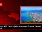 Ordu'ya 900 Yatakl� �ehir Hastanesi �n�aat� Devam Ediyor