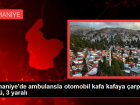 Osmaniye'de ambulansla otomobil kafa kafaya arpt: 3 l, 3 yaral