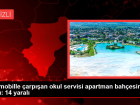 Otomobille �arp��an okul servisi apartman bah�esine u�tu: 14 yaral�