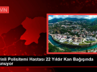 Polisitemi Hastas� Adam 22 Y�ld�r Kan Ba����nda Bulunuyor