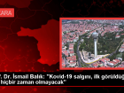 Prof. Dr. �smail Bal�k: Kovid-19 salg�n�, ilk g�r�ld��� gibi hi�bir zaman olmayacak