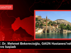 Prof. Dr. Mehmet Bekerecio�lu Gaziantep �niversitesi Hastanesi'nde g�reve ba�lad�