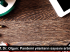 Prof. Dr. Olgun: Pandemi y�lanlar�n say�s�n� art�rd�
