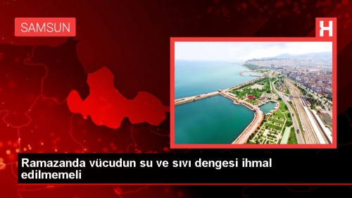 Ramazanda vcudun su ve sv dengesi ihmal edilmemeli