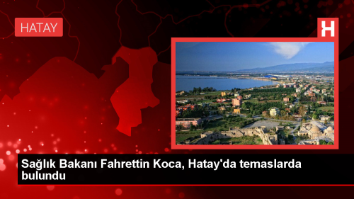 Sa�l�k Bakan� Fahrettin Koca, Hatay'da Hastanelerde �ncelemelerde Bulundu