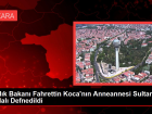 Sa�l�k Bakan� Fahrettin Koca'n�n Anneannesi Sultan Yaylal� Defnedildi