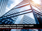 Sa�l�k Bakanl��� T�rkiye Sa�l�kta Kalite Sistemi'ni hayata ge�iriyor