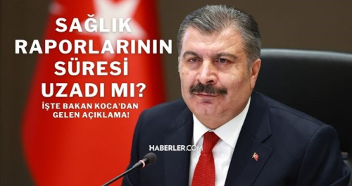 Salk raporlar uzatld m? la rapor sreleri uzatld m 2023? Salk raporlarnn sresi ne zaman bitiyor?