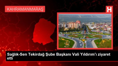 Sa�l�k-Sen Tekirda� �ube Ba�kan� Vali Y�ld�r�m'� ziyaret etti