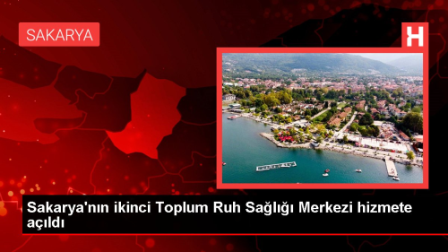 Sakarya'nn ikinci Toplum Ruh Sal Merkezi hizmete ald