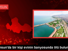 Samsun'da Bir Kişi Evde Ölü Bulundu
