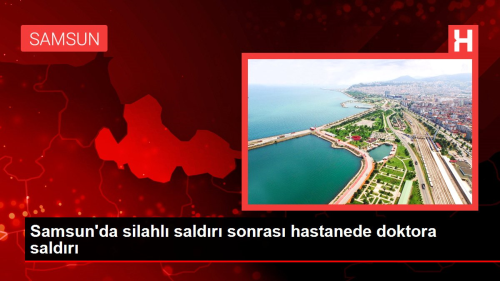 Samsun'da silahl saldr sonras hastanede doktora saldr