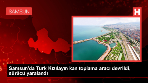 Samsun'da Trk Kzlay Kan Toplama Arac Devrildi