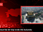Samsun'un Bafra il�esinde 63 ya��ndaki ki�i evinde �l� bulundu