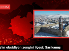 Sar�kam��'ta Obsidiyen Yataklar� Bulunuyor