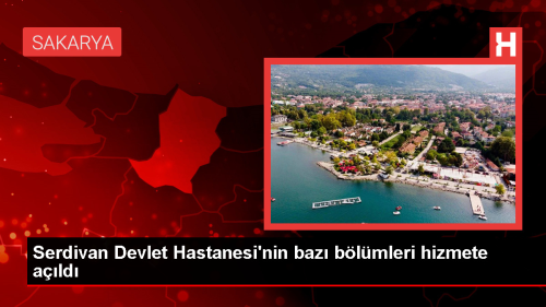 Serdivan Devlet Hastanesi'nde baz blmler hizmete ald