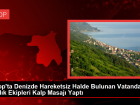 Sinop'ta Denizde Hareketsiz Halde Bulunan Vatandaşa Sağlık Ekipleri Müdahale Etti