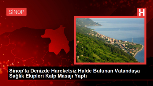 Sinop'ta Denizde Hareketsiz Halde Bulunan Vatandaa Salk Ekipleri Kalp Masaj Yapt