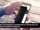 Sin�zit hastal���ndan Guillan-Barre Sendromu'na yakalanan hastan�n hikayesi