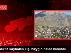 ��rnak'ta kay�p ihbar� �zerine bayg�n halde bulunan adam hastaneye kald�r�ld�