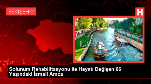 Solunum Rehabilitasyonu ile Hayat Deien 66 Yandaki smail Amca