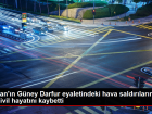 Sudan'�n G�ney Darfur eyaletindeki hava sald�r�lar�nda 40 sivil hayat�n� kaybetti
