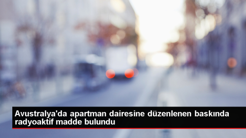 Sydney'deki Apartmanda Radyoaktif Madde Bulundu