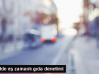 Tarım ve Orman Bakanlığı 81 ilde eş zamanlı gıda denetimi gerçekleştirdi