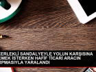 Tekerlekli sandalyeli kad�n hafif ticari arac�n �arpmas� sonucu a��r yaraland�