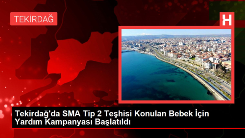 Tekirda'da SMA Tip 2 Tehisi Konulan Bebek in Yardm Kampanyas Balatld