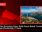 TEM'de Zincirleme Kaza; Kalbi Duran Bebek Yeniden Hayata D�nd�r�ld�, 5 Yaral�