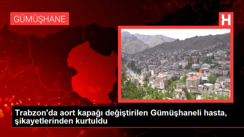 Trabzon'da aort kapa deitirilen Gmhaneli hasta, ikayetlerinden kurtuldu