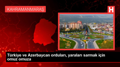 Trkiye ve Azerbaycan ordular, yaralar sarmak iin omuz omuza