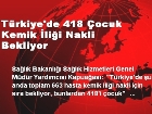 T�rkiye'de 418 �ocuk Kemik �li�i Nakli Bekliyor