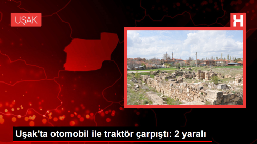 Uak'ta otomobil ile traktr arpt: 2 yaral