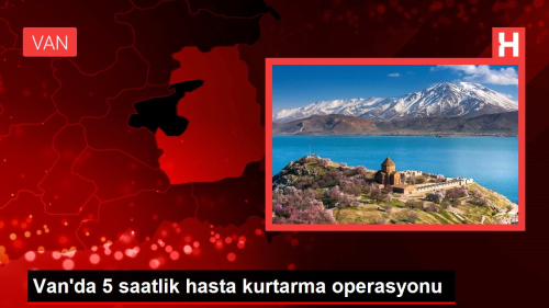 Van'da 5 saatlik hasta kurtarma operasyonu