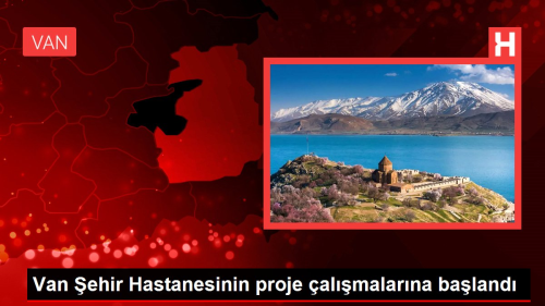 Van ehir Hastanesinin proje almalarna baland