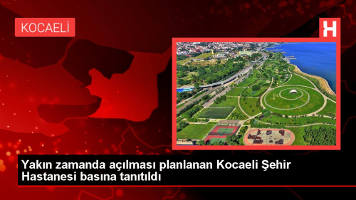 Yakn zamanda almas planlanan Kocaeli ehir Hastanesi basna tantld