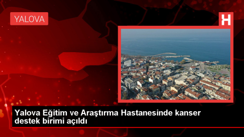 Yalova Eitim ve Aratrma Hastanesi'nde Kanser Tarama letiim ve Danma Birimi Ald