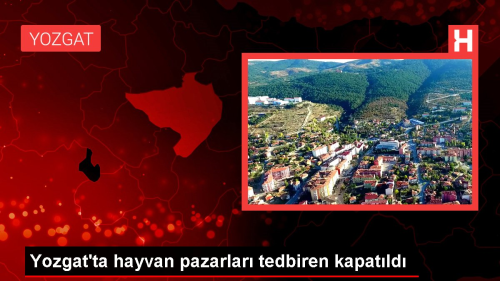 Yozgat'ta Hayvan Pazarlar Kapatld