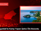 Zonguldak'ta Kamp Yapan �ah�s �l� Bulundu