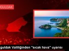 Zonguldak Valiliği: Günün en sıcak saatlerinde dışarı çıkılmamalı
